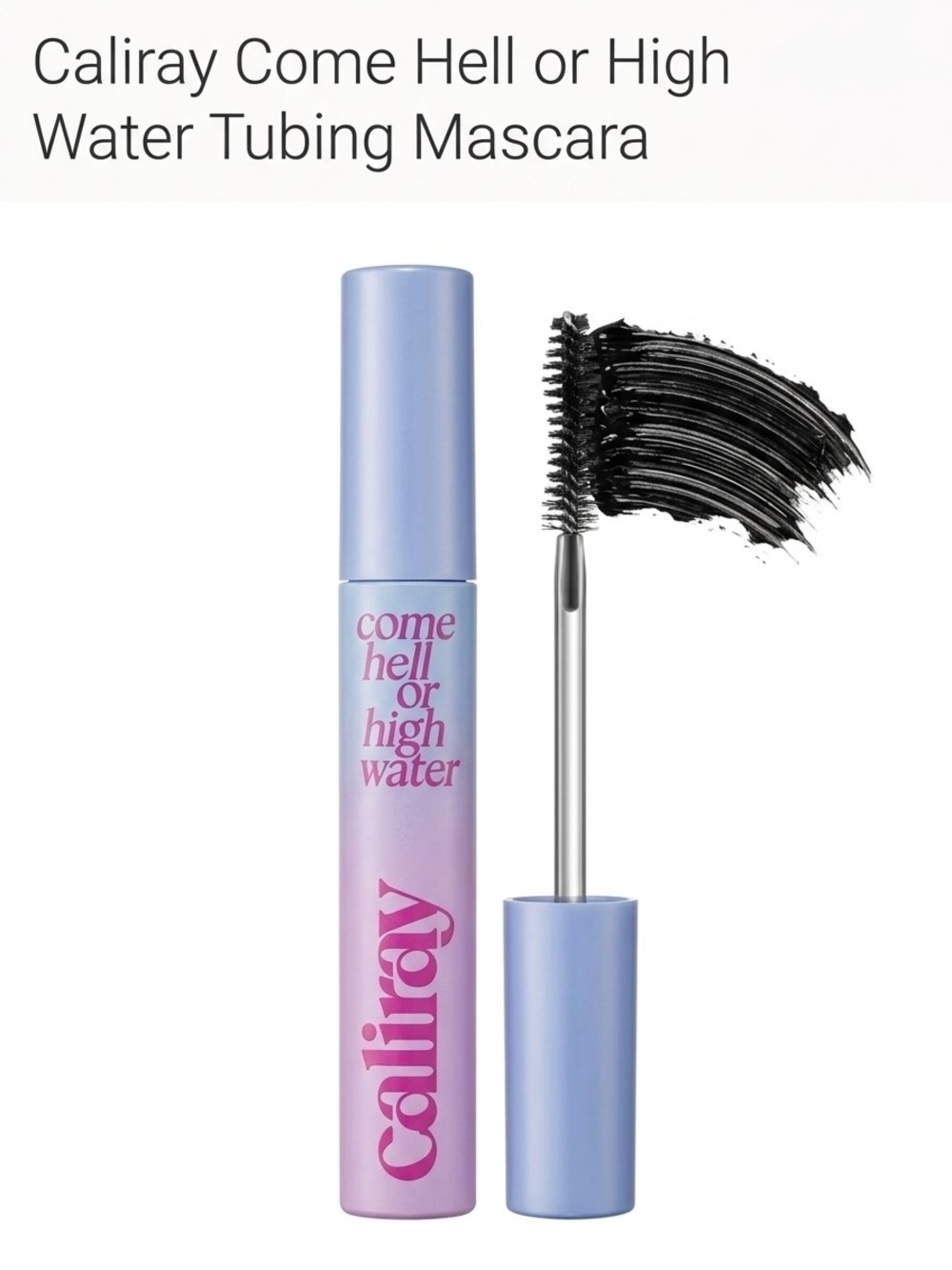 Caliray Mascara Come Hell or High Water Volumizing Tubing Black NEW